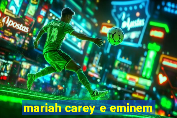 mariah carey e eminem